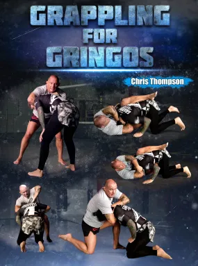 Grappling For Gringos by Chris Thompson